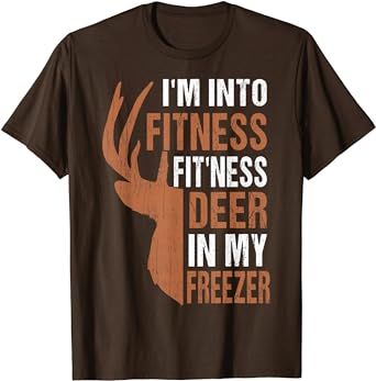 Hunting-Shirt I'm Into Fitness Deer Freezer Funny Hunter Dad T-Shirt